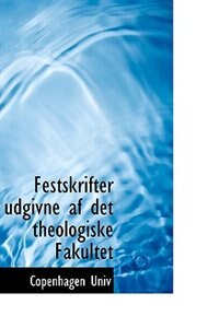 Festskrifter udgivne af det theologiske Fakultet
