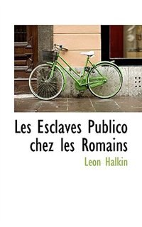 Les Esclaves Publico chez les Romains