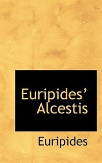 Euripides? Alcestis