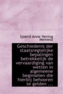 Geschiedenis der staatsregtelijke bepalingen betrekkelijk de vervaardiging van wetten in algemeene b