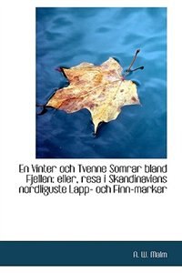 En Vinter och Tvenne Somrar bland Fjellen