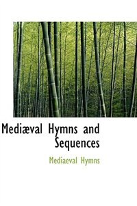 Medi val Hymns and Sequences