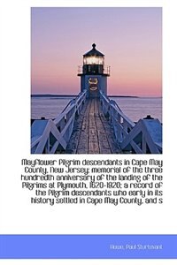 Mayflower Pilgrim descendants in Cape May County, New Jersey; memorial of the three hundredth annive