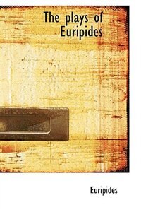 The plays of Euripides
