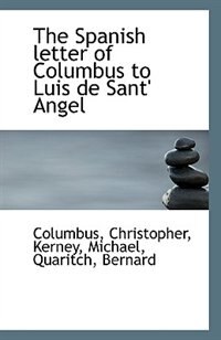 The Spanish letter of Columbus to Luis de Sant'' Angel