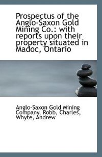 Prospectus of the Anglo-Saxon Gold Mining Co.