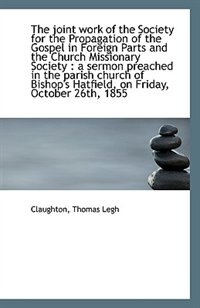 The joint work of the Society for the Propagation of the Gospel in Foreign Parts and the Church Miss