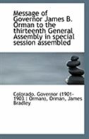 Message of Governor James B. Orman to the thirteenth General Assembly in special session assembled