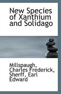 New Species of Xanthium and Solidago