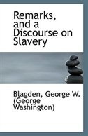 Remarks, and a Discourse on Slavery