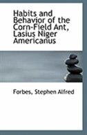 Habits and Behavior of the Corn-Field Ant, Lasius Niger Americanus