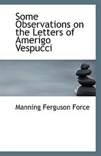 Some Observations on the Letters of Amerigo Vespucci