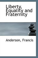Liberty, Equality and Fraternity