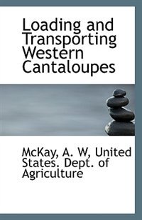 Loading and Transporting Western Cantaloupes