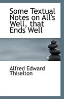 Some Textual Notes on All''s Well, that Ends Well