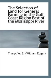 The Selection of Land for General Farming in the Gulf Coast Region East of the Mississippi River