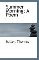 Summer Morning; A Poem