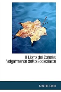 Il Libro del Cohelet Volgarmente detto Ecclesiaste