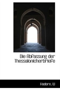 Die Abfassung der Thessalonicherbriefe