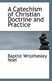 A Catechism of Christian Doctrine and Practice
