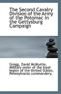 The Second Cavalry Division of the Army of the Potomac in the Gettysburg Campaign