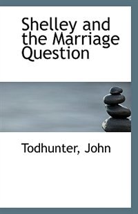 Shelley and the Marriage Question