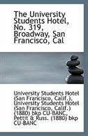 The University Students Hotel, No. 319, Broadway, San Francisco, Cal