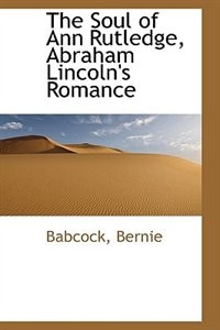 The Soul of Ann Rutledge, Abraham Lincoln''s Romance