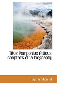 Titus Pomponius Atticus, chapters of a biography