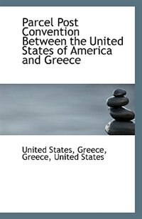 Parcel Post Convention Between the United States of America and Greece