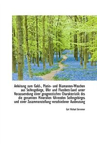 Anleitung zum Gold-, Platin- und Diamanten-Waschen aus Seifengebirge, Ufer und Flussbett-Sand unter