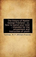 The history of Master George Freeland