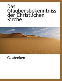 Das Glaubensbekenntniss der Christlichen Kirche