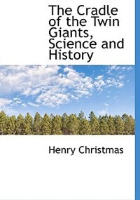 The Cradle of the Twin Giants, Science and History