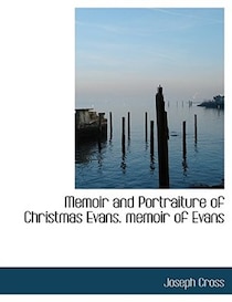 Memoir and Portraiture of Christmas Evans. memoir of Evans