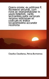 Opera omnia; ex editione P. Burmanni secundi, cum notis et interpretatione in usum Delphini, variis