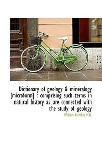 Dictionary of geology & mineralogy [microform]
