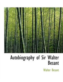 Autobiography of Sir Walter Besant