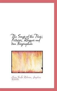 The Songs of the Trees; Pictures, Rhymes and tree Biographies
