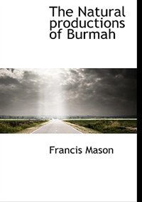 The Natural Productions Of Burmah