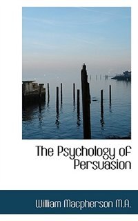 The Psychology Of Persuasion