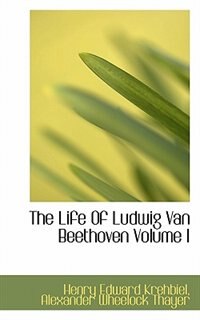 The Life Of Ludwig Van Beethoven Volume I
