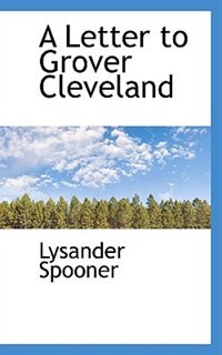 A Letter To Grover Cleveland