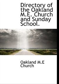 Directory Of The Oakland M.e. Church And Sunday School.