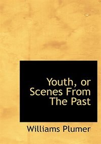 Youth, Or Scenes From The Past