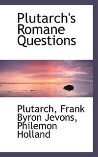 Plutarch''s Romane Questions