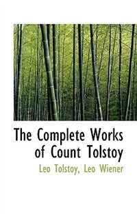 The Complete Works Of Count Tolstoy