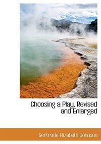 Choosing A Play, Revised And Enlarged