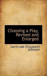 Choosing A Play, Revised And Enlarged