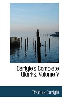 Carlyle''s Complete Works, Volume V